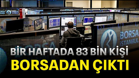 Bir haftada 83 bin kişi borsadan çıktı